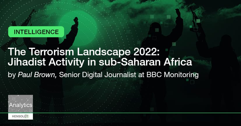 Read more about the article The Terrorism Landscape 2022: Jihadist Activity in sub-Saharan Africa